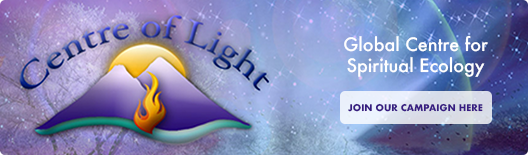 Centre of Light - Join us in building a global centre for spiritual ecology